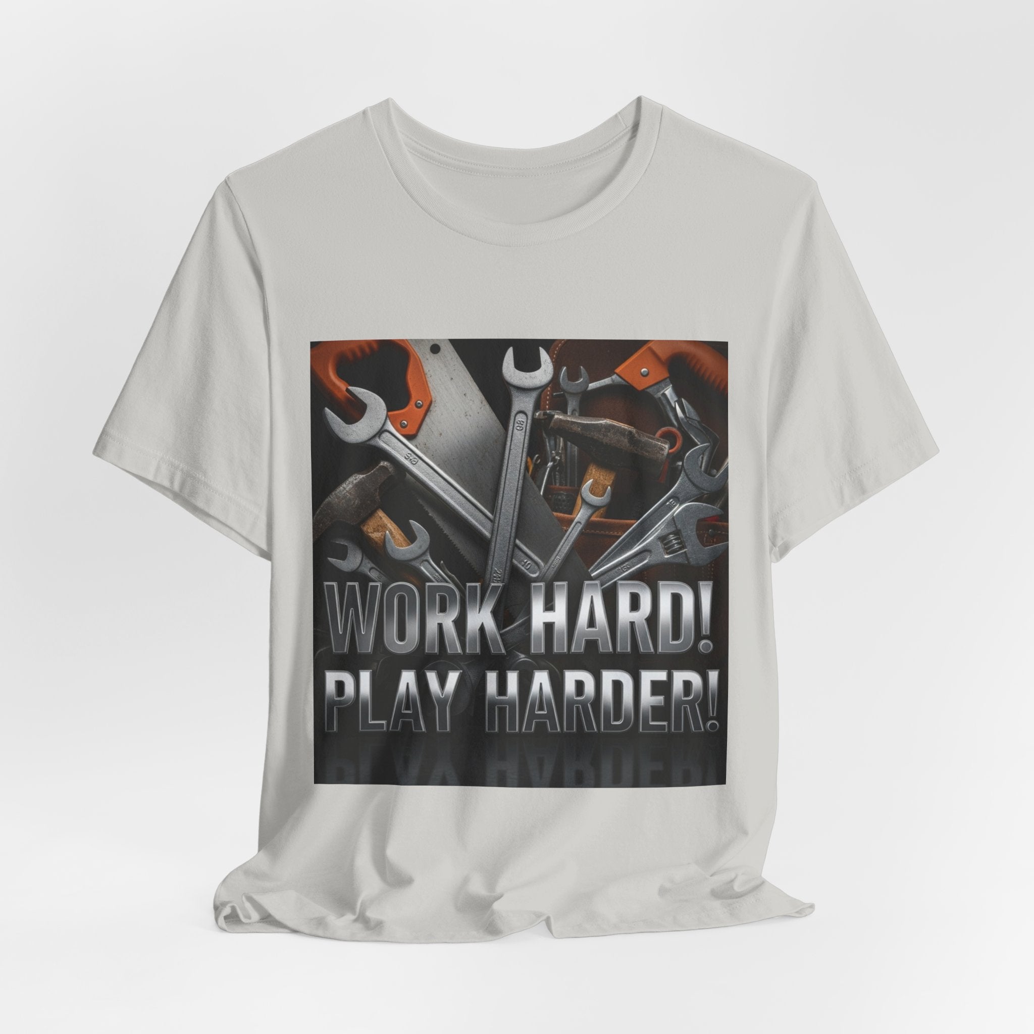 Work Hard Play Harder Tools T-Shirt