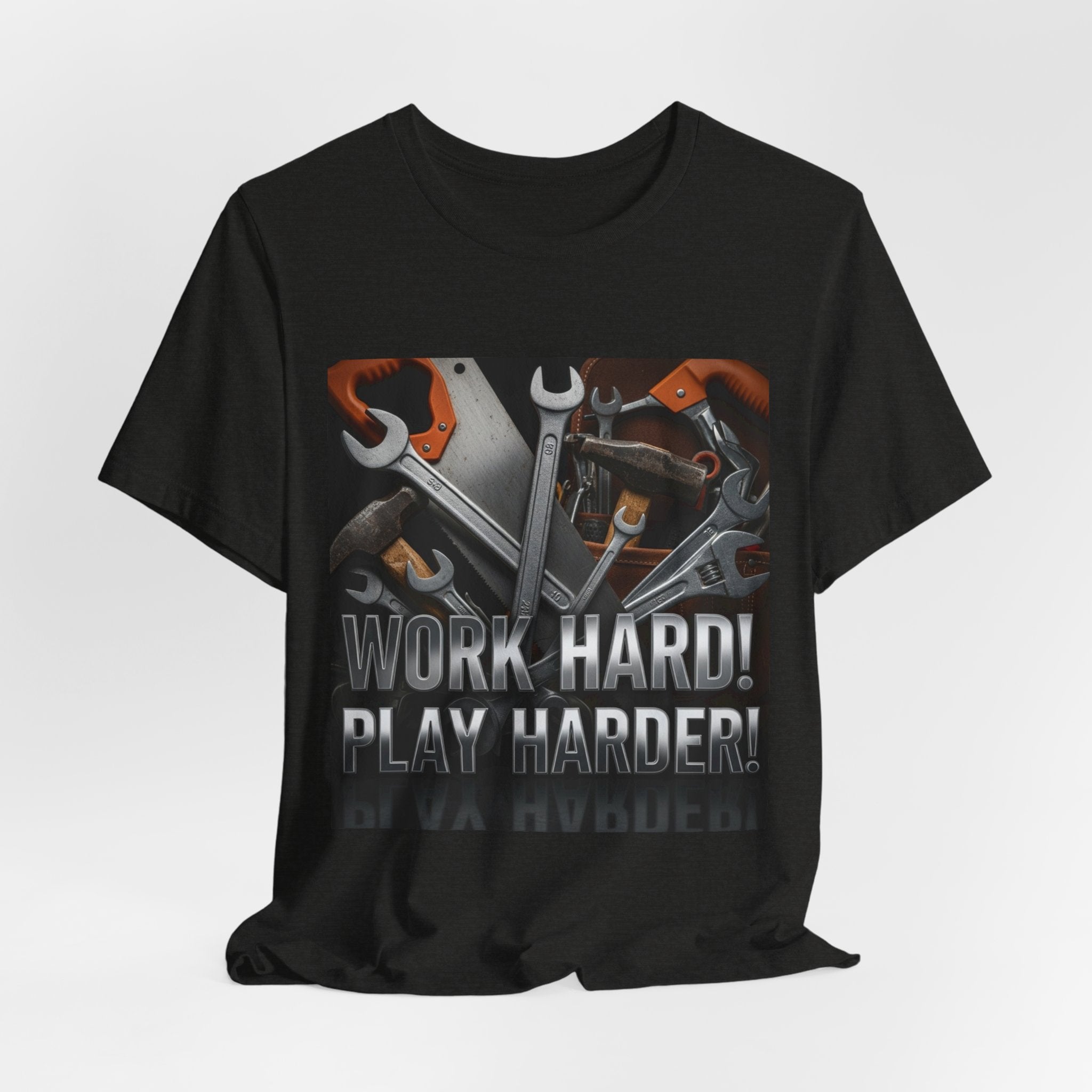 Work Hard Play Harder Tools T-Shirt