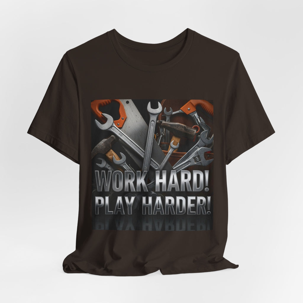 Work Hard Play Harder Tools T-Shirt