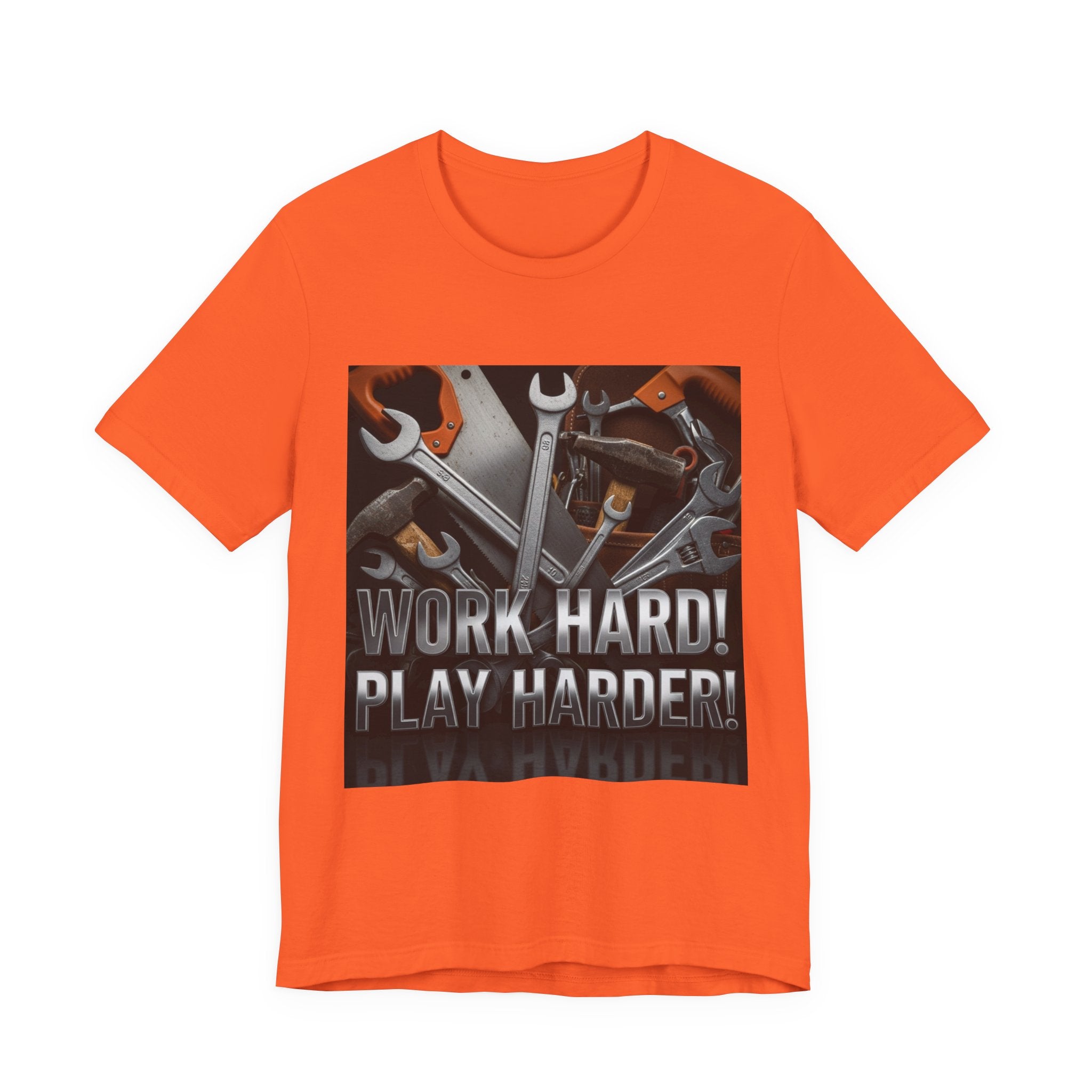 Work Hard Play Harder Tools T-Shirt