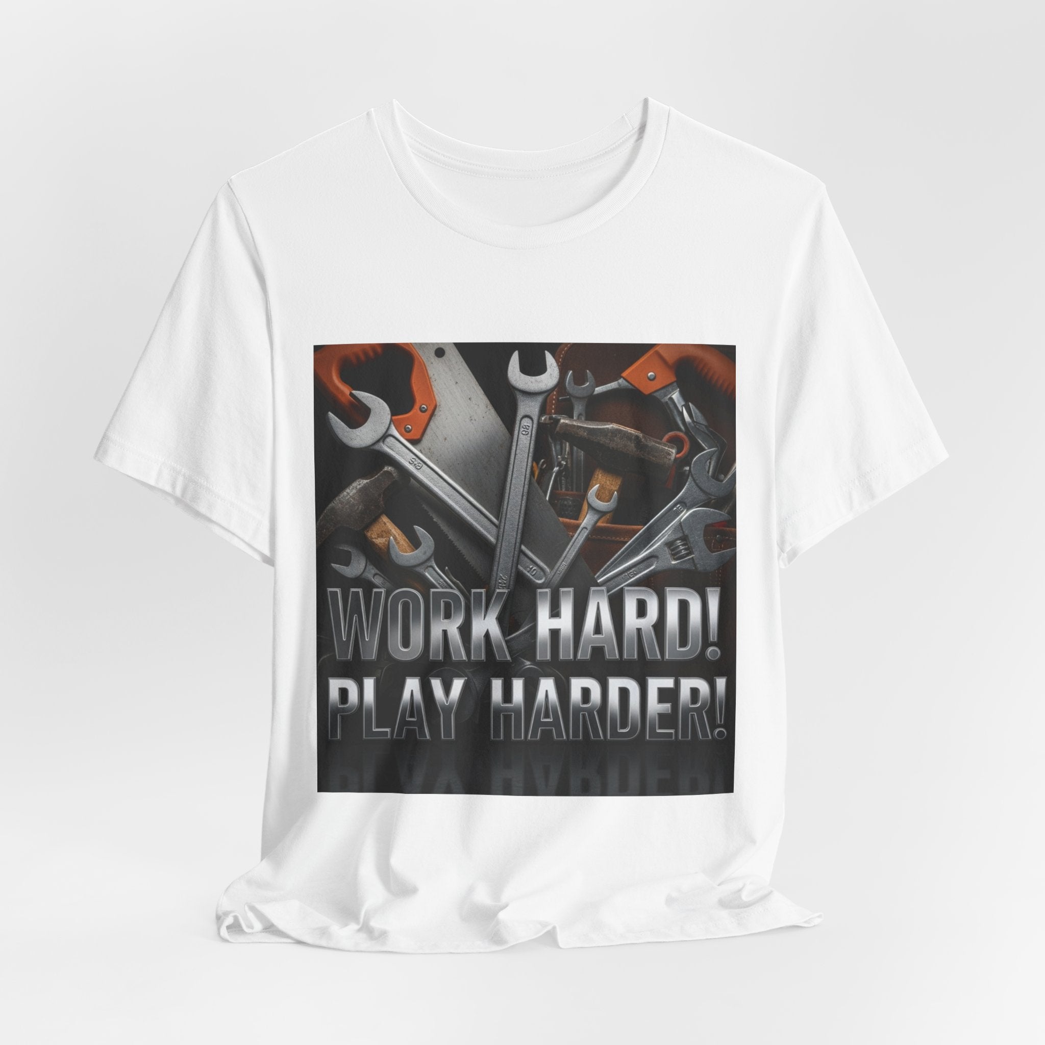 Work Hard Play Harder Tools T-Shirt