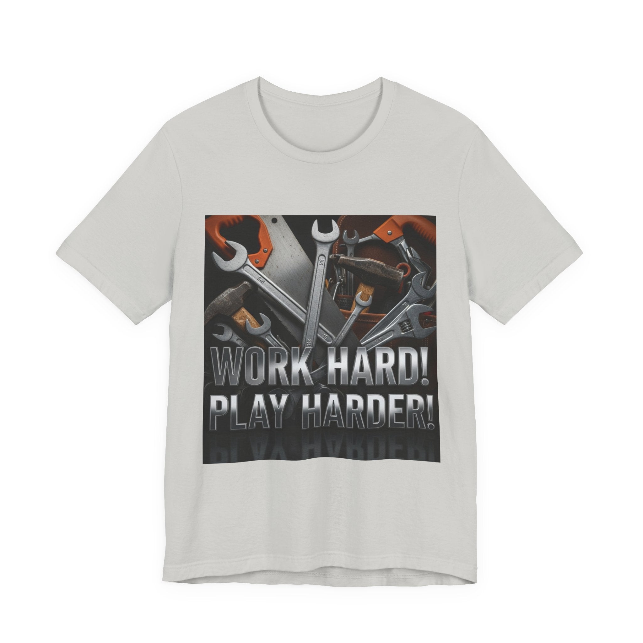 Work Hard Play Harder Tools T-Shirt