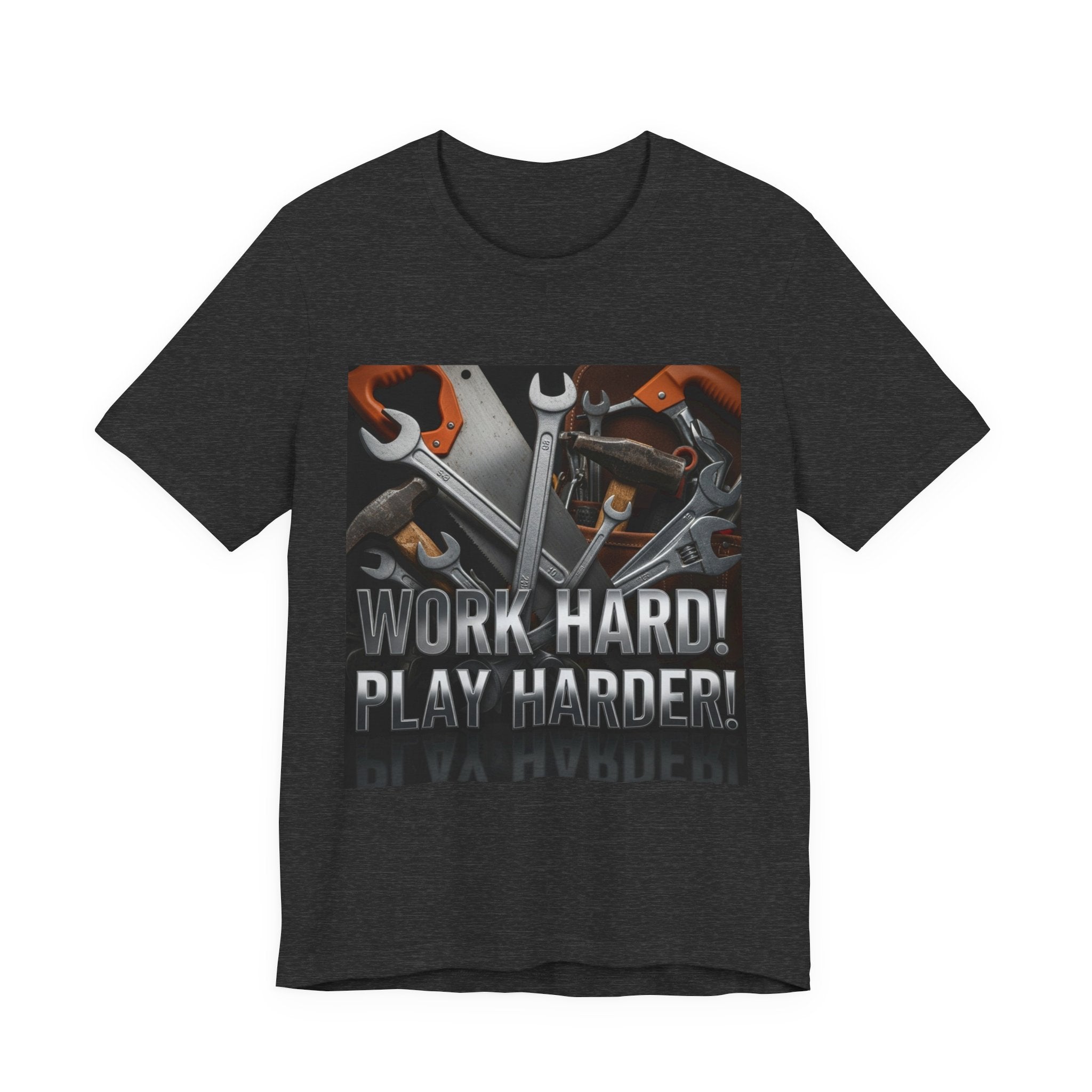 Work Hard Play Harder Tools T-Shirt