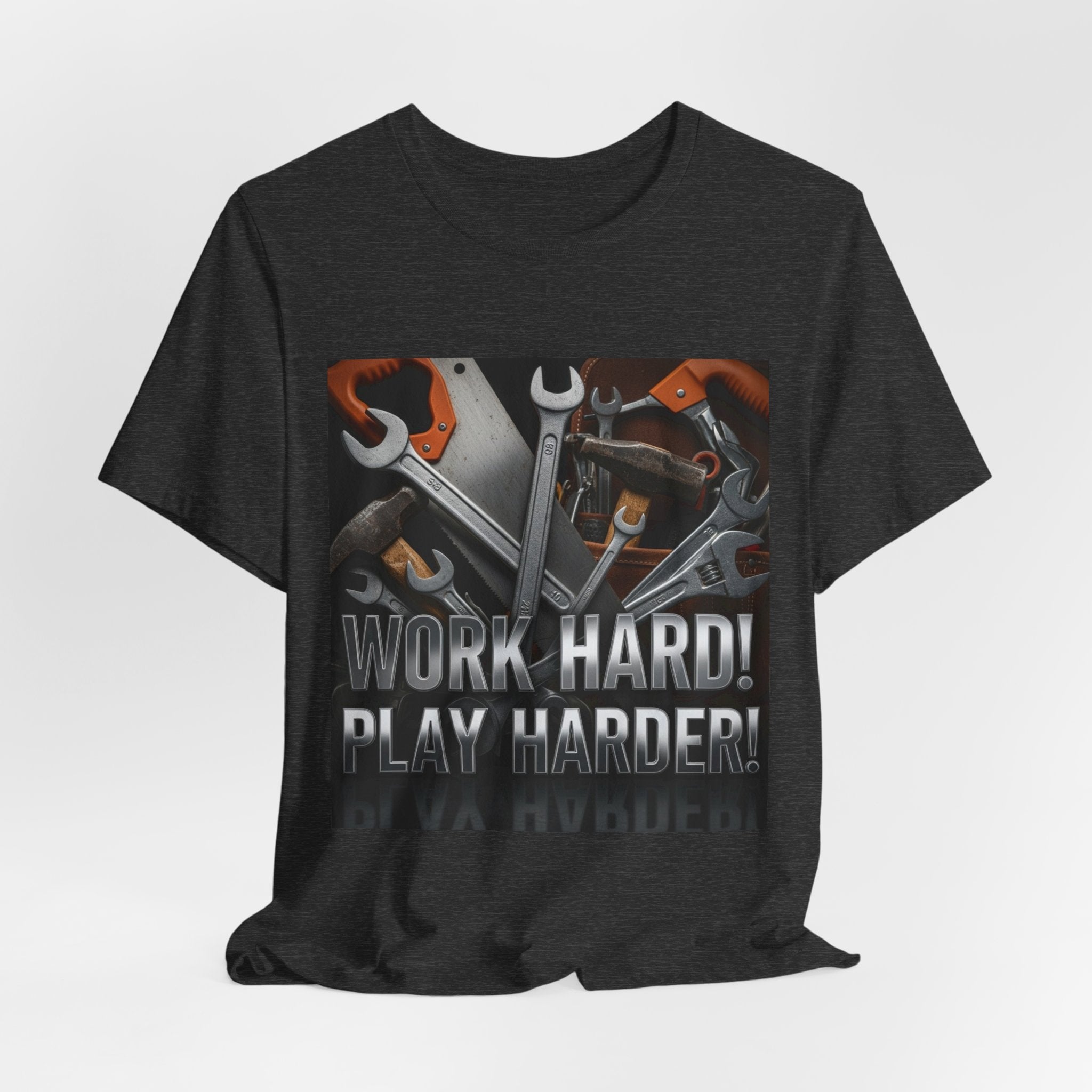 Work Hard Play Harder Tools T-Shirt