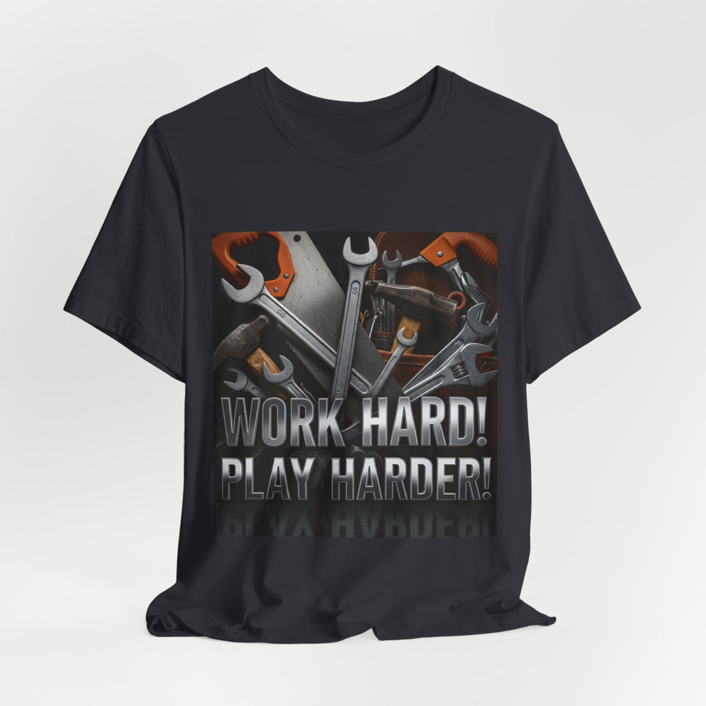 Work Hard Play Harder Tools T-Shirt