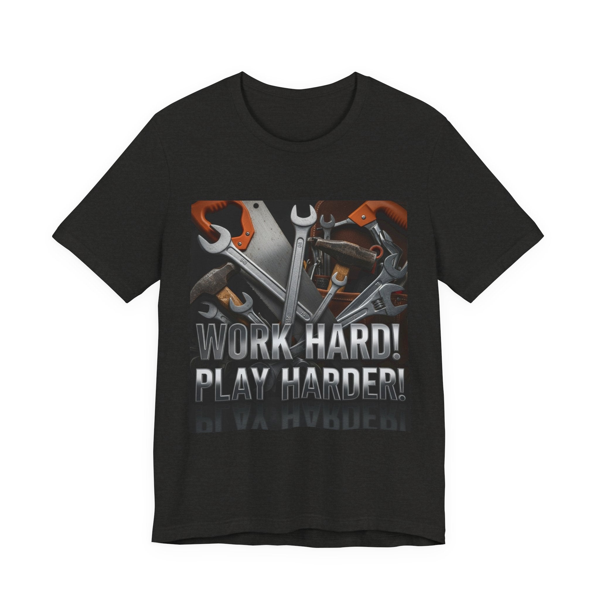 Work Hard Play Harder Tools T-Shirt