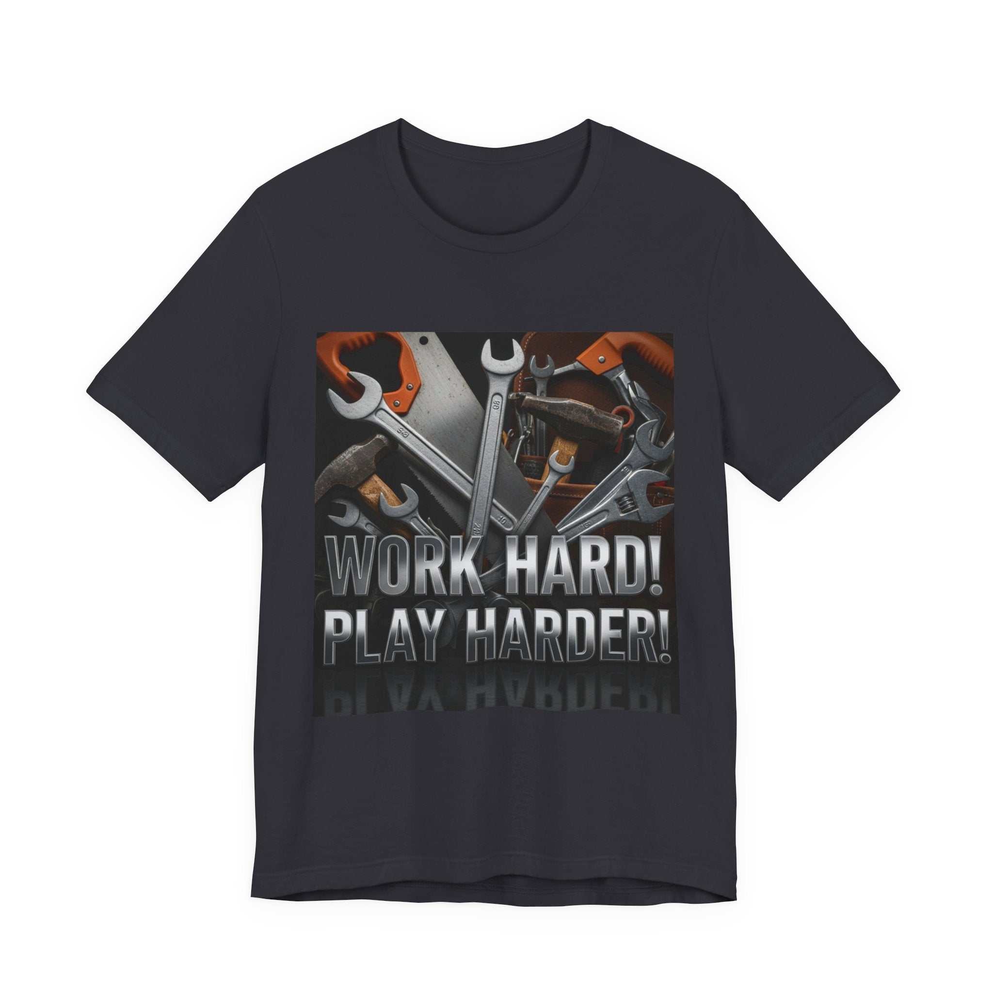 Work Hard Play Harder Tools T-Shirt