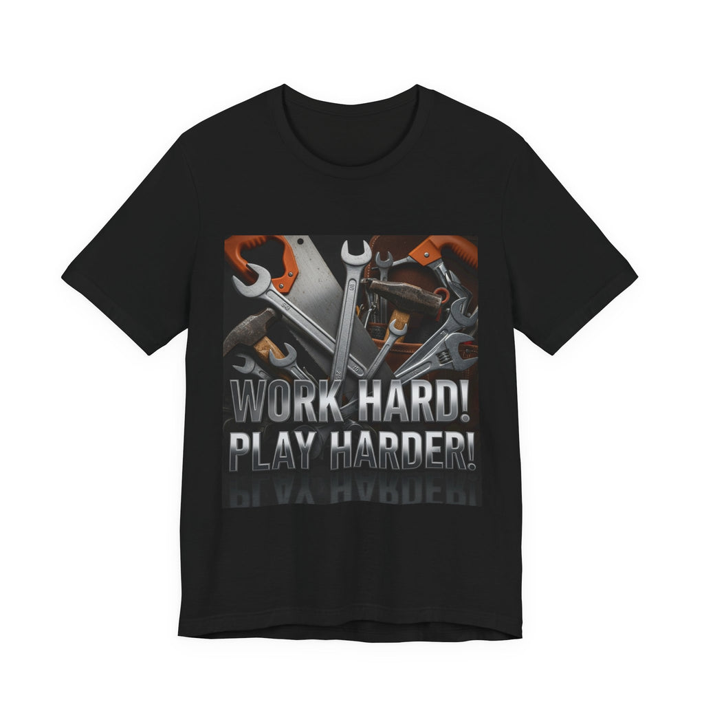 Work Hard Play Harder Tools T-Shirt