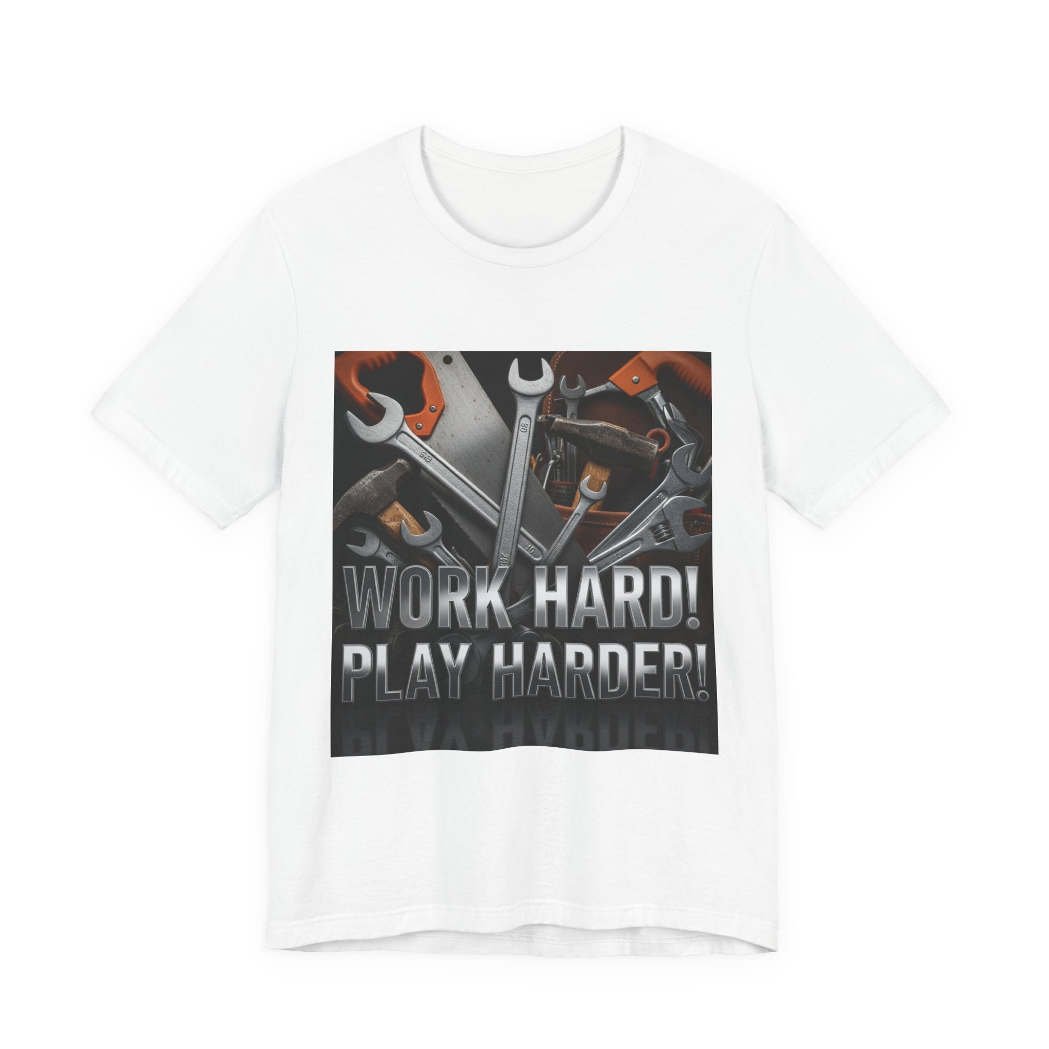 Work Hard Play Harder Tools T-Shirt